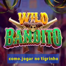 como.jogar no tigrinho