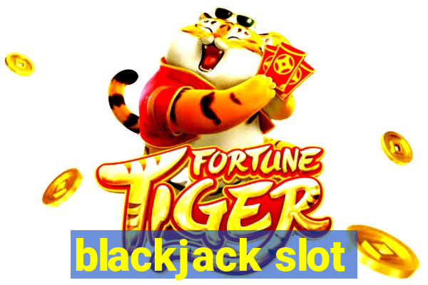 blackjack slot