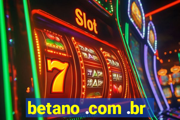 betano .com .br