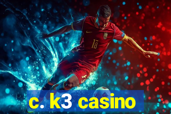 c. k3 casino