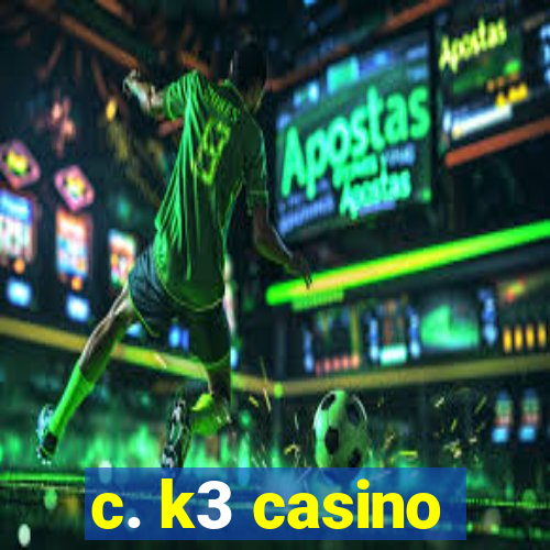 c. k3 casino