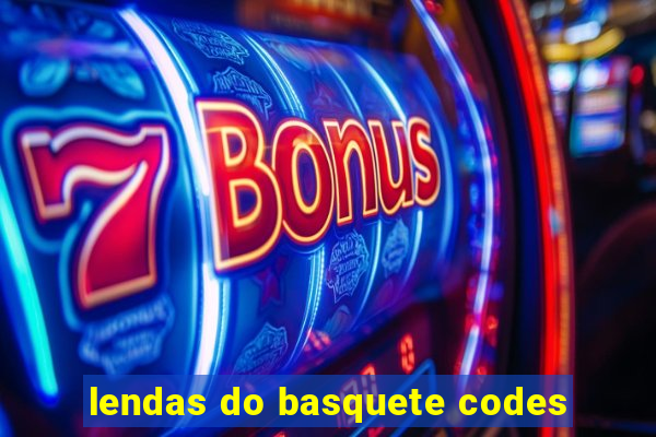 lendas do basquete codes