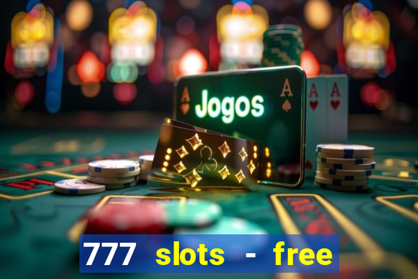 777 slots - free vegas slots