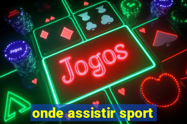 onde assistir sport