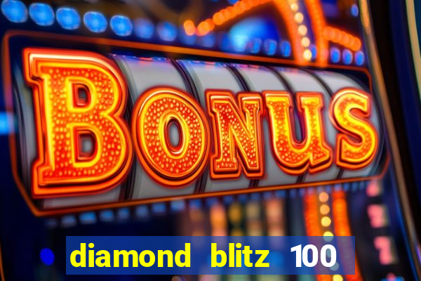 diamond blitz 100 slot free play