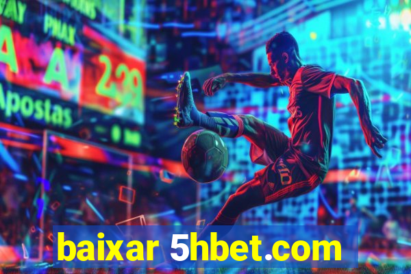 baixar 5hbet.com