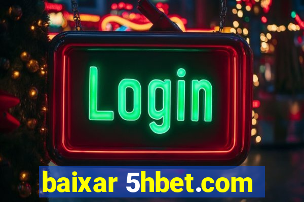 baixar 5hbet.com