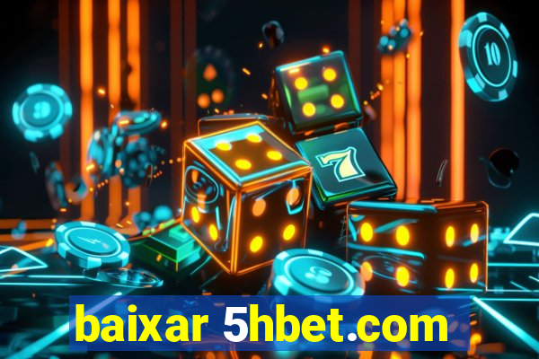 baixar 5hbet.com