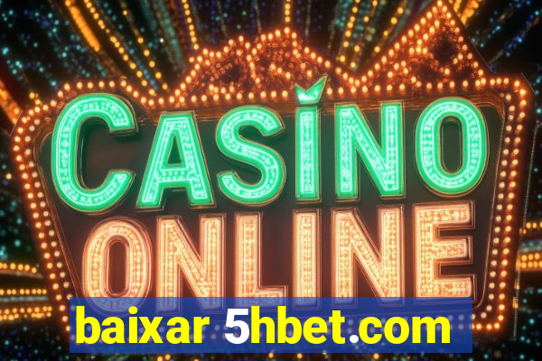 baixar 5hbet.com