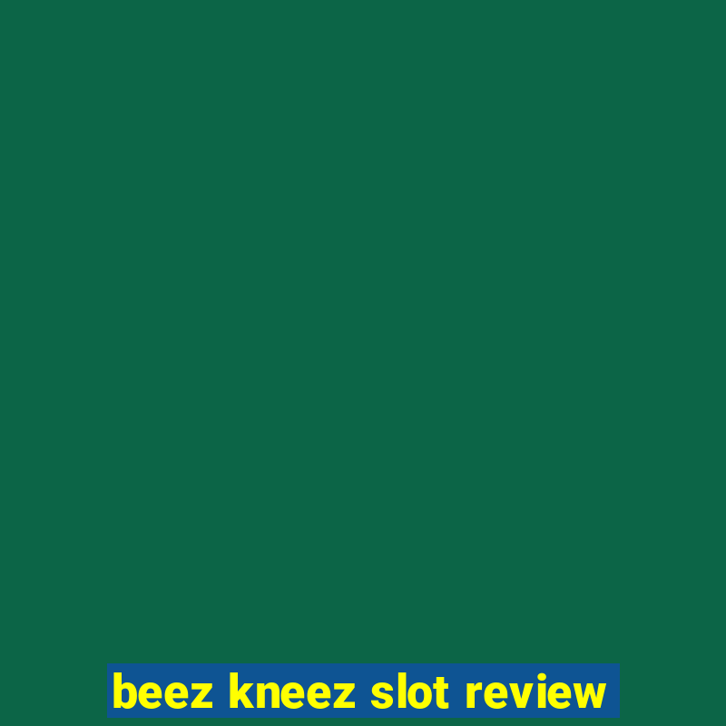 beez kneez slot review