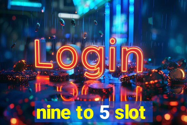 nine to 5 slot