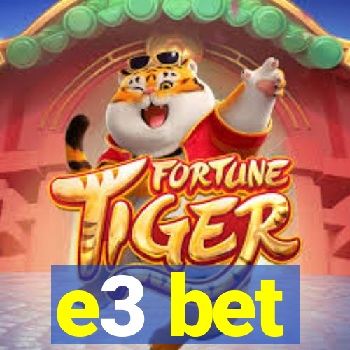 e3 bet