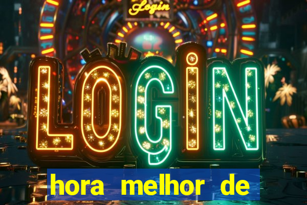 hora melhor de jogar fortune tiger