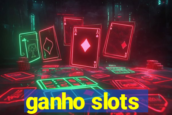 ganho slots