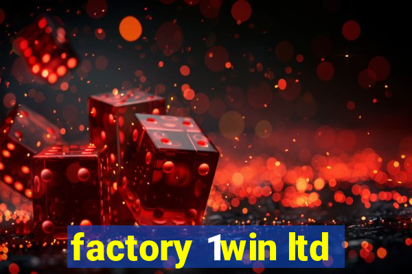 factory 1win ltd