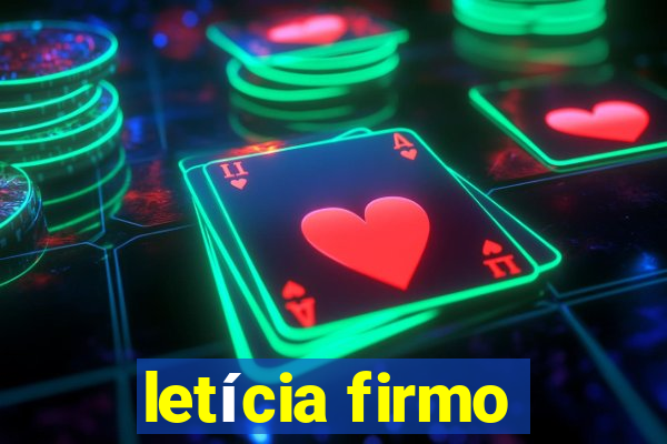 letícia firmo