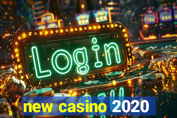 new casino 2020