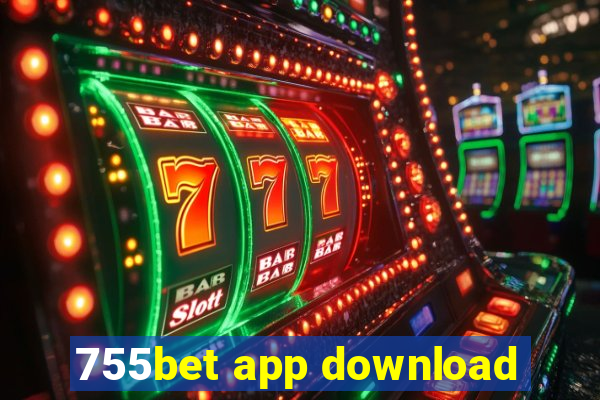 755bet app download