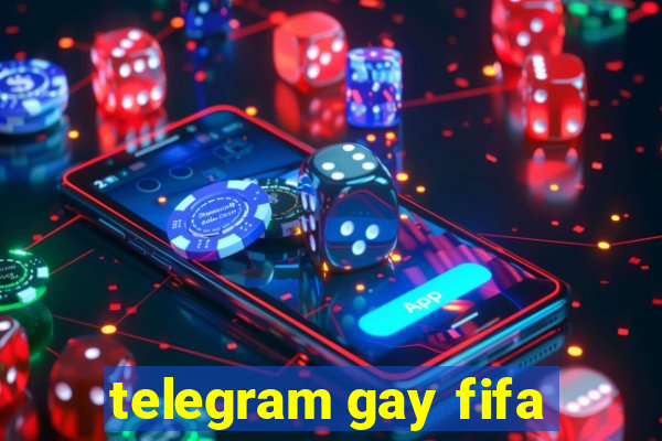 telegram gay fifa