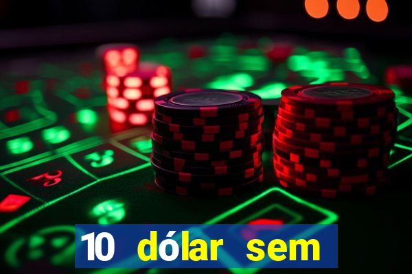 10 dólar sem depósito casino betmontin