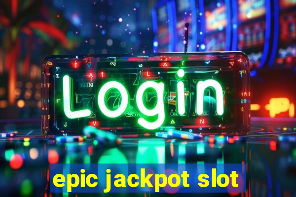 epic jackpot slot