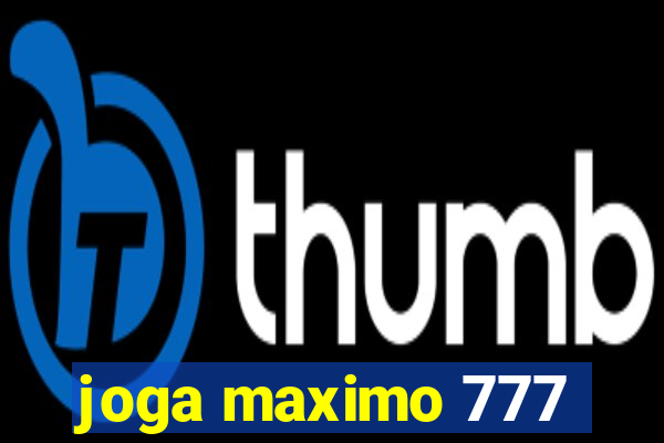 joga maximo 777