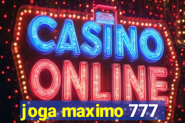 joga maximo 777