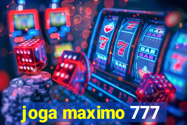 joga maximo 777