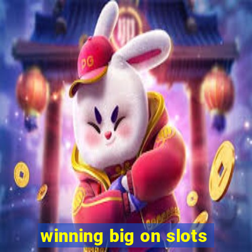 winning big on slots