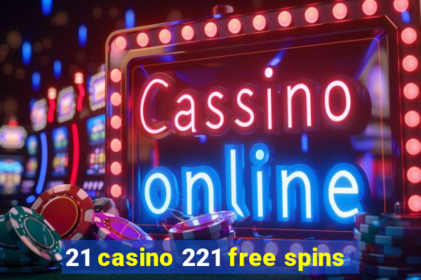 21 casino 221 free spins