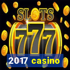 2017 casino