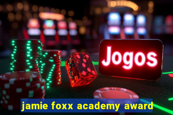 jamie foxx academy award