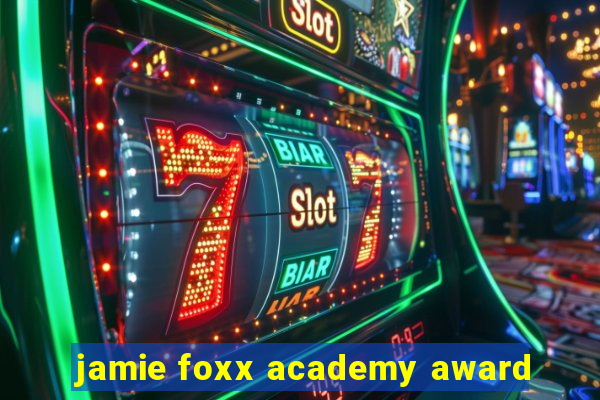 jamie foxx academy award