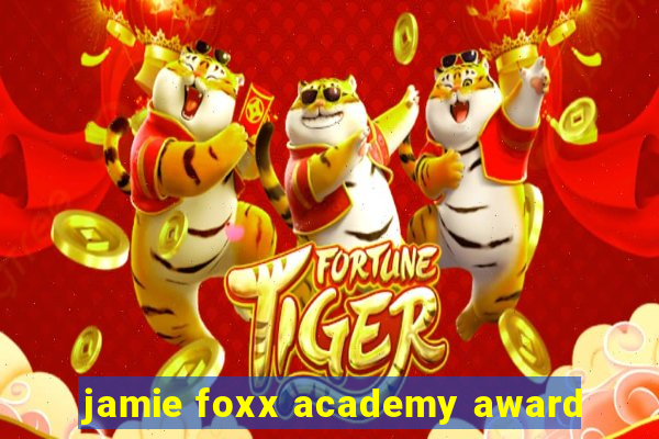 jamie foxx academy award