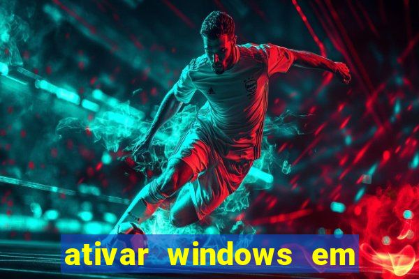 ativar windows em 30 segundos