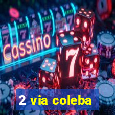 2 via coleba