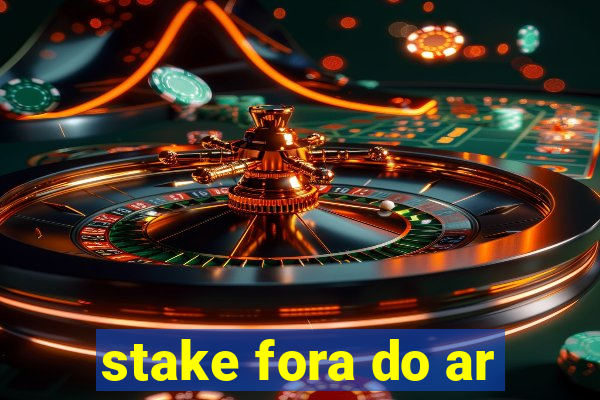 stake fora do ar