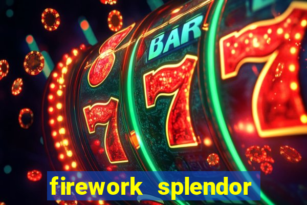 firework splendor new slot