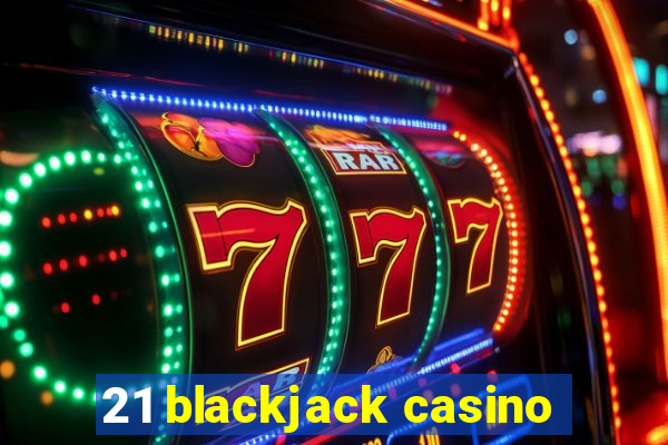 21 blackjack casino