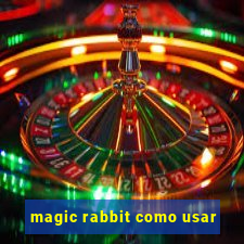 magic rabbit como usar