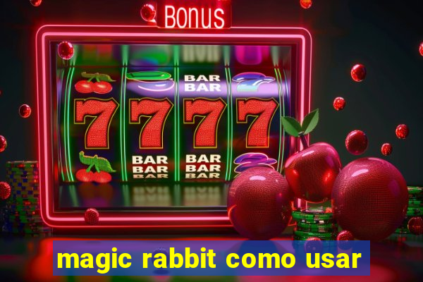 magic rabbit como usar