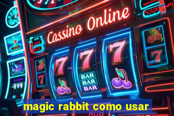 magic rabbit como usar