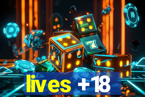 lives +18