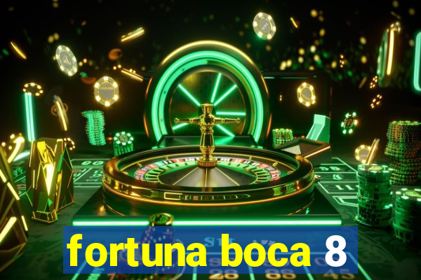 fortuna boca 8