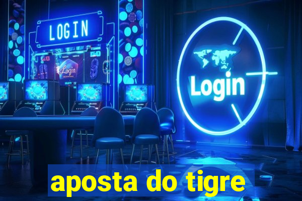 aposta do tigre