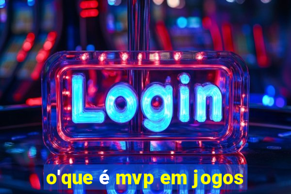 o'que é mvp em jogos