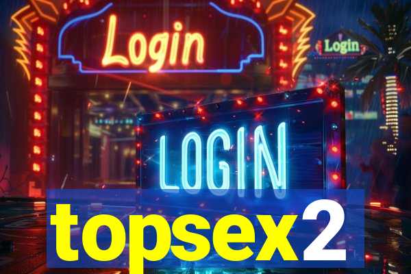 topsex2