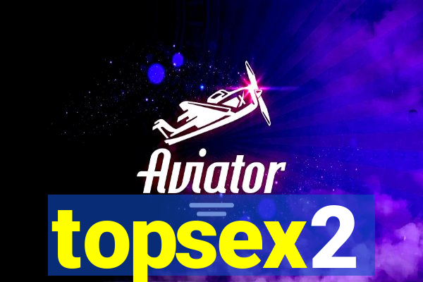 topsex2