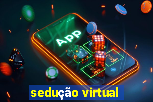 sedução virtual