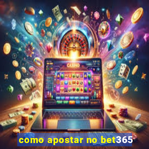 como apostar no bet365